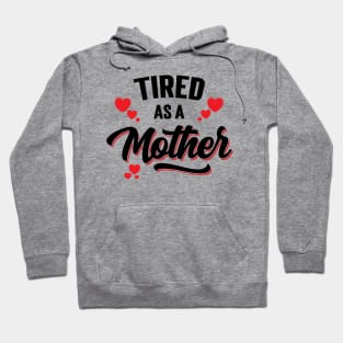 Tired As A Mother v2 Hoodie